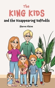  Sheree Elaine - The King Kids and the Disappearing Daffodils - The King Kids, #2.