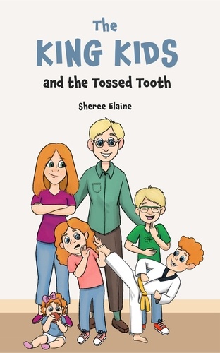  Sheree Elaine - The King Kids and the Tossed Tooth - The King Kids, #3.