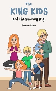 Sheree Elaine - The King Kids and the Yawning Yogi - The King Kids, #6.