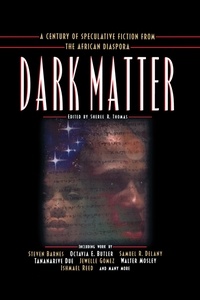 Sheree R. Thomas - Dark Matter - A Century of Speculative Fiction from the African Diaspora.