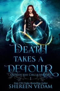  Shereen Vedam - Death Takes a Detour - Outside the Circle Mystery, #1.