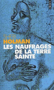 Sheri Holman - Les Naufrages De La Terre Sainte.