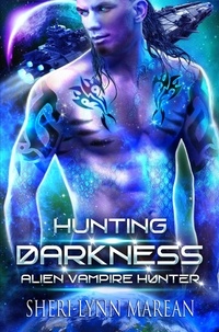  Sheri-Lynn Marean - Hunting Darkness - Alien Vampire Hunter, #2.