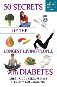 Sheri R. Colberg et Steven V. Edelman - 50 Secrets of the Longest Living People with Diabetes.