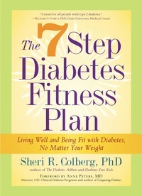 Sheri R. Colberg et Anne Peter - The 7 Step Diabetes Fitness Plan - Living Well and Being Fit with Diabetes, No Matter Your Weight.