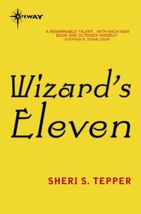 Sheri S. Tepper - Wizard's Eleven.
