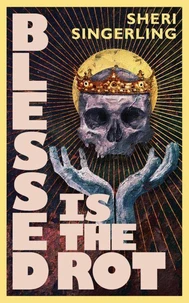 Blessed is the Rot