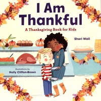 Sheri Wall et Holly Clifton-Brown - I Am Thankful - A Thanksgiving Book for Kids.
