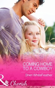 Sheri Whitefeather - Coming Home to a Cowboy.