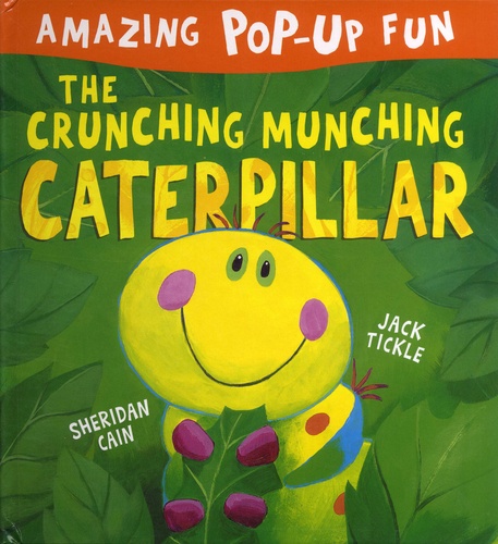 Sheridan Cain et Jack Tickle - The Crunching Munching Caterpillar.