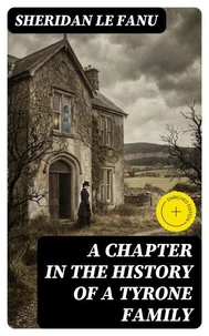 A Chapter in the History of a Tyrone Family