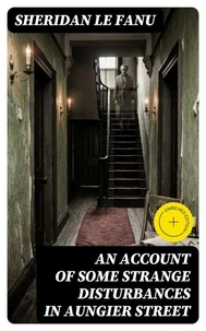 An Account of Some Strange Disturbances in Aungier Street