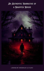 An Authentic Narrative of a Haunted House