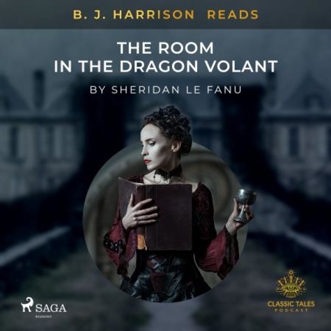 Sheridan Le Fanu et B. J. Harrison - B. J. Harrison Reads The Room in the Dragon Volant.