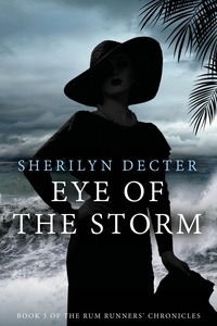  Sherilyn Decter - Eye of the Storm - Rum Runners' Chronicles, #3.