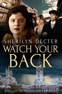  Sherilyn Decter - Watch Your Back - Bootleggers' Chronicles, #4.