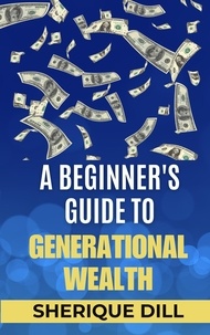  Sherique Dill - A Beginner's Guide To Generational Wealth.