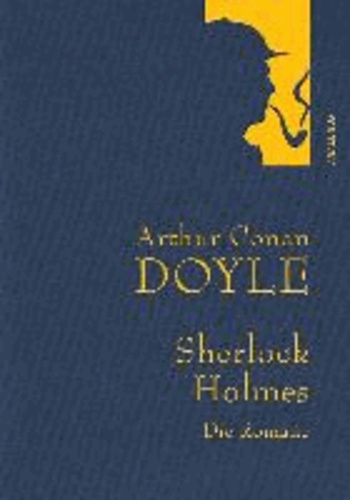 Sherlock Holmes - Die Romane - Eine Studie in Scharlachrot - Das Zeichen der Vier - Der Hund der Baskervilles - Das Tal des Grauens.