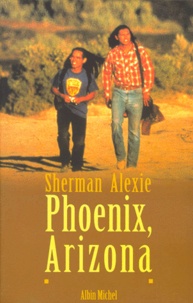 Sherman Alexie - Phoenix, Arizona - Et autres nouvelles.