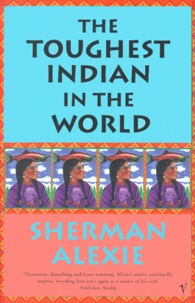 Sherman Alexie - The Toughest Indian In The World.