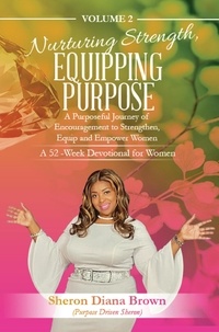  Sheron Diana Brown - Nurturing Strength, Equipping Purpose  52-week Devotional - A Purposeful Journey of Encouragement to Strengthen, Equip and Empower Women - 52 Week Devotional, #2.