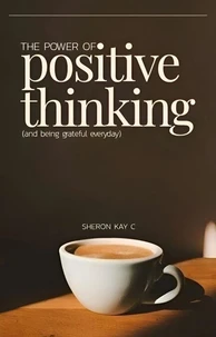 The Power of Positive Thinking  And being grateful everyday