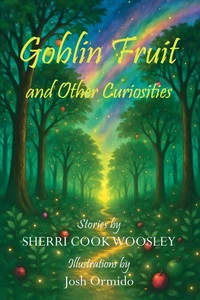 Goblin Fruit and Other Curiosities