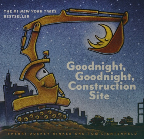 Sherri Duskey Rinker et Tom Lichtenheld - Goodnight, Goodnight, Construction Site.