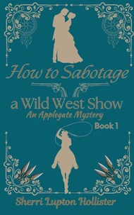 How to Sabotage a Wild West Show