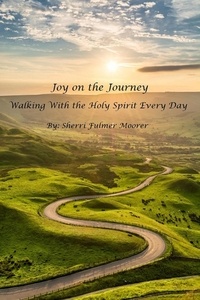  Sherri Moorer - Joy on the Journey - Walking With the Holy Spirit Every Day.