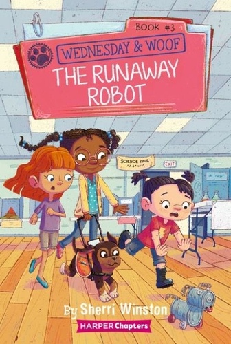 Sherri Winston et Gladys Jose - Wednesday and Woof #3: The Runaway Robot.