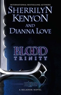 Sherrilyn Kenyon et Dianna Love - Blood Trinity - Number 1 in series.