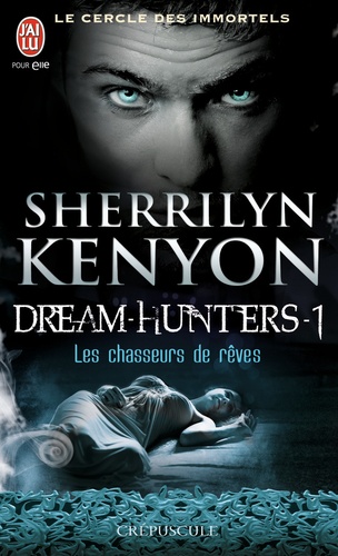 Sherrilyn Kenyon - Le cercle des immortels Tome 11 : Les chasseurs de rêves.