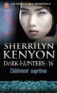 Sherrilyn Kenyon - Le cercle des immortels Tome 16 : Châtiment suprême.