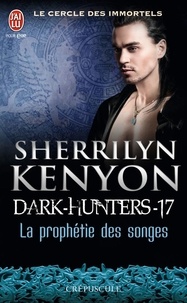 Sherrilyn Kenyon - Le cercle des immortels Tome 17 : La prophétie des songes.