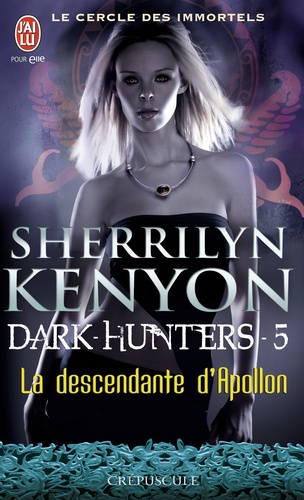 Sherrilyn Kenyon - Le cercle des immortels Tome 5 : La descendante d'Apollon.