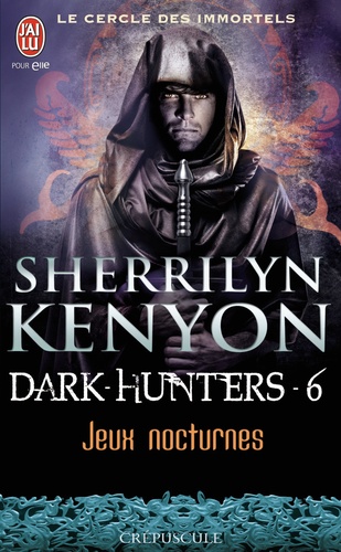 Sherrilyn Kenyon - Le cercle des immortels Tome 6 : Jeux nocturnes.