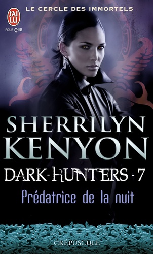 Sherrilyn Kenyon - Le cercle des immortels Tome 7 : Prédatrice de la nuit.