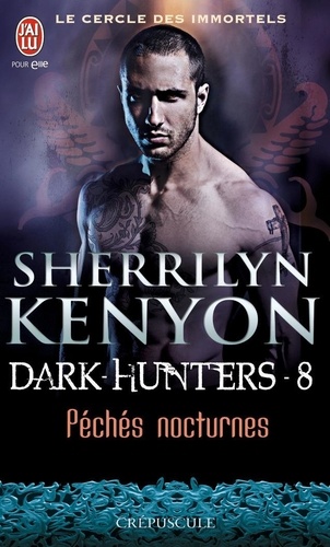 Sherrilyn Kenyon - Le cercle des immortels Tome 8 : Péchés nocturnes.