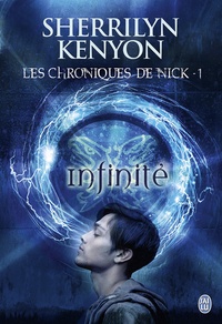 Sherrilyn Kenyon - Les chroniques de Nick Tome 1 : Infinité.