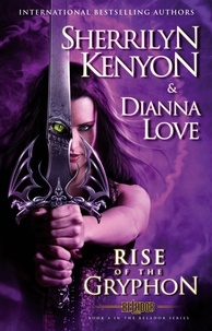 Sherrilyn Kenyon et Dianna Love - The Rise of the Gryphon - Number 4 in series.