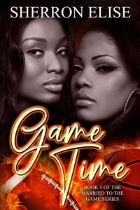  Sherron Elise - Game Time - Married to the Game.