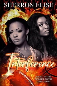  Sherron Elise - Interference - Married to the Game, #2.