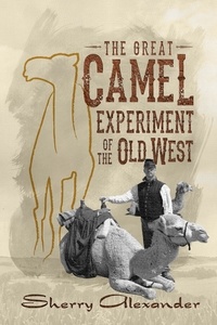  Sherry Alexander - The Great Camel Experiment of the Old West.