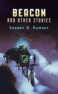  Sherry D. Ramsey - Beacon and Other Stories.