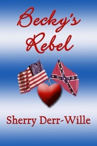  Sherry Derr-Wille - Becky's Rebel - The Becky Series, #1.