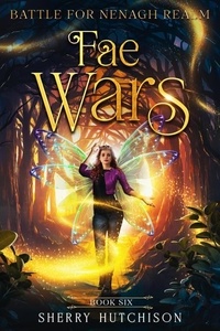  Sherry Hutchison - Fae Wars: Battle For Nenagh Realm - Chasing The Lights Series, #6.