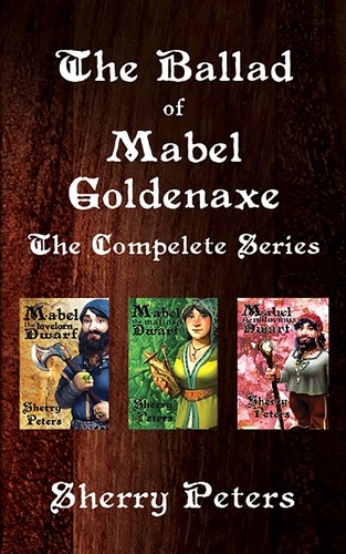  Sherry Peters - The Ballad of Mabel Goldenaxe: The Complete Series.