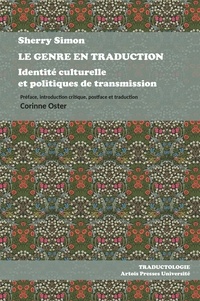 Sherry Simon - Le genre en traduction - Identité culturelle et politiques de transmission.