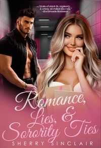 Téléchargements ebook gratuits pour ipad 3 Romance, Lies & Sorority Ties 9798215191125 par Sherry Sinclair